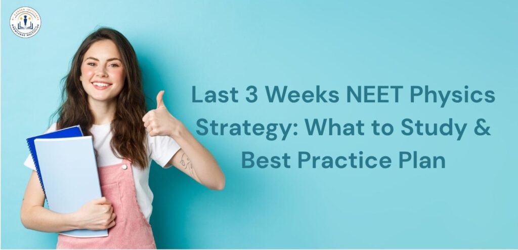 Last 3 weeks NEET Physics strategy study plan