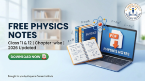 Banner for Free Physics notes for Class 11 and 12 PDF download with Ksquare Career Institute logo, Best Free Physics Study Material for NEET & JEE, Download Free Physics Formula Sheet PDF